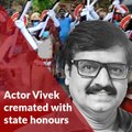 Actor Vivek cremated with state honours