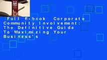 Full E-book  Corporate Community Involvement: The Definitive Guide To Maximizing Your Business's