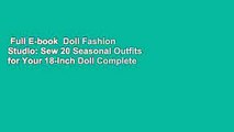 Full E-book  Doll Fashion Studio: Sew 20 Seasonal Outfits for Your 18-Inch Doll Complete