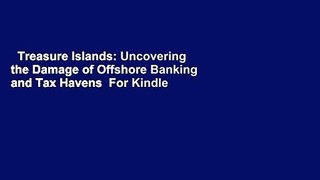 Treasure Islands: Uncovering the Damage of Offshore Banking and Tax Havens  For Kindle