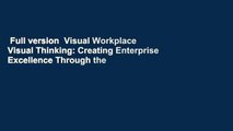 Full version  Visual Workplace Visual Thinking: Creating Enterprise Excellence Through the