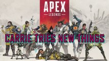 Carrie Tries New Things: Apex Legends