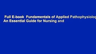 Full E-book  Fundamentals of Applied Pathophysiology: An Essential Guide for Nursing and