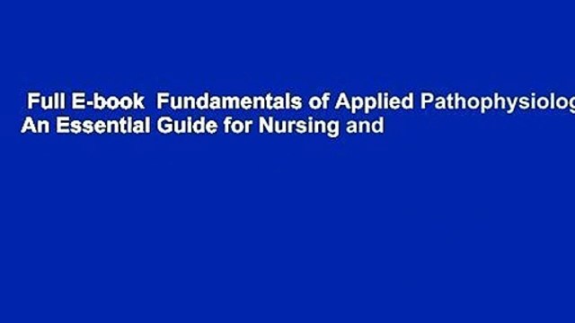 Full E-book Fundamentals of Applied Pathophysiology: An Essential Guide for Nursing and
