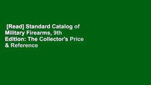 [Read] Standard Catalog of Military Firearms, 9th Edition: The Collector's Price & Reference