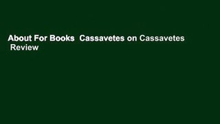 About For Books  Cassavetes on Cassavetes  Review