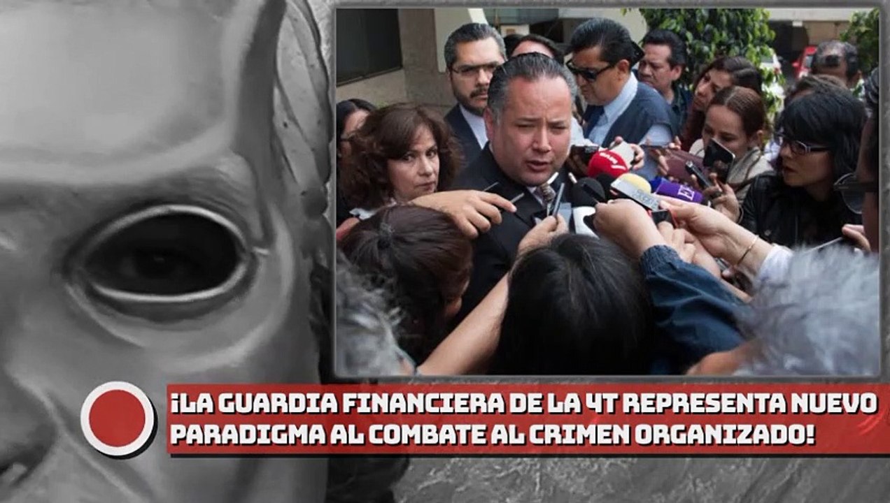 ¡La Guardia Financiera de la 4T representa un nuevo paradigma al combate al crimen organizado!