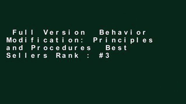 Full Version Behavior Modification: Principles and Procedures Best Sellers Rank : #3