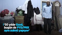 '50 yıldır Esed, bugün de PYD/PKK aynı zulmü yapıyor'