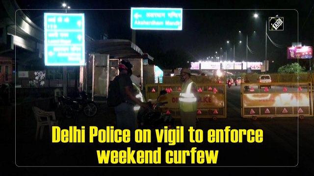 Delhi Police on vigil to enforce weekend curfew