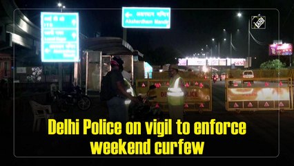 Delhi Police on vigil to enforce weekend curfew