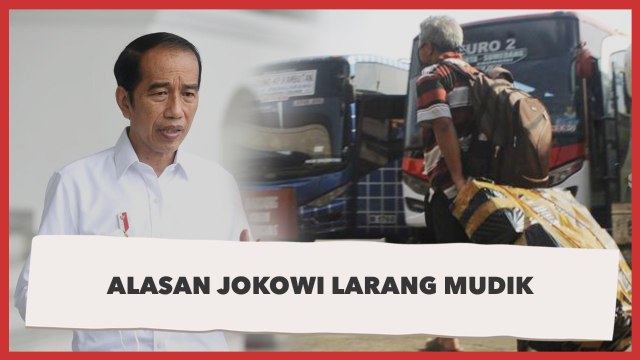 Alasan Jokowi Ngotot Larang Mudik Lebaran Tahun Ini