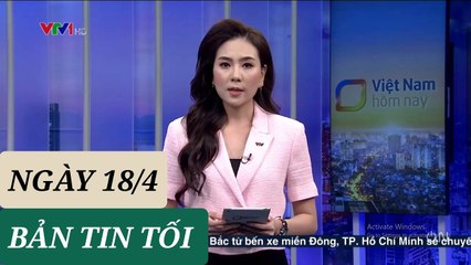 BẢN TIN TỐI ngày 18/4 - Tin Covid 19 hôm nay mới nhất  Thời Sự VTV1