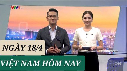VIỆT NAM HÔM NAY ngày 18/4 - Tin Covid 19 hôm nay mới nhất  Thời Sự VTV1