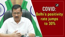 Covid-19: Delhi’s positivity rate jumps to 30%