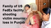 Family of US FedEx facility shooting victim mourns loss in Punjab