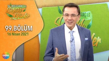Dr. Ender Saraç ile Sağlıklı Günler 99.Bölüm | 16 Nisan 2021