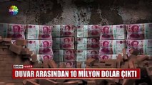 Duvar arasından tam 10 milyon dolar çıktı