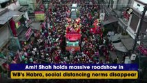 Amit Shah holds massive roadshow in WB’s Habra, social distancing norms disappear