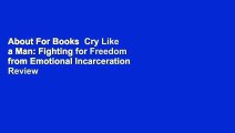 About For Books  Cry Like a Man: Fighting for Freedom from Emotional Incarceration  Review