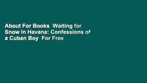 About For Books  Waiting for Snow in Havana: Confessions of a Cuban Boy  For Free