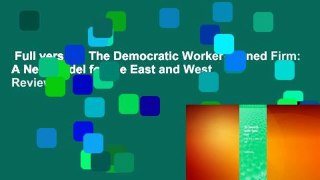 Full version  The Democratic Worker-Owned Firm: A New Model for the East and West  Review