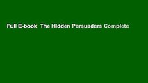Full E-book  The Hidden Persuaders Complete