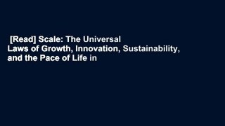 [Read] Scale: The Universal Laws of Growth, Innovation, Sustainability, and the Pace of Life in