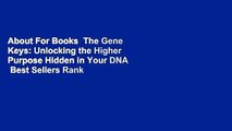About For Books  The Gene Keys: Unlocking the Higher Purpose Hidden in Your DNA  Best Sellers Rank