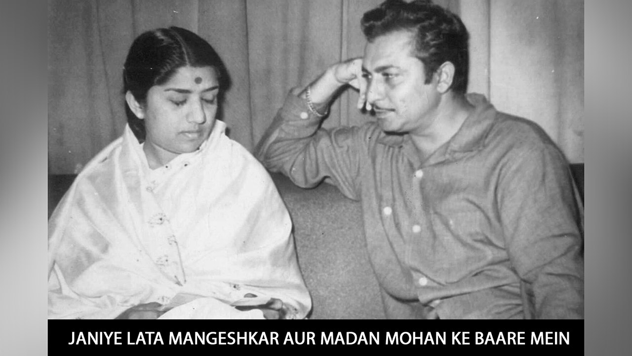 Janiye Lata Mangeshkar Aur Madan Mohan Ke Baare Mein