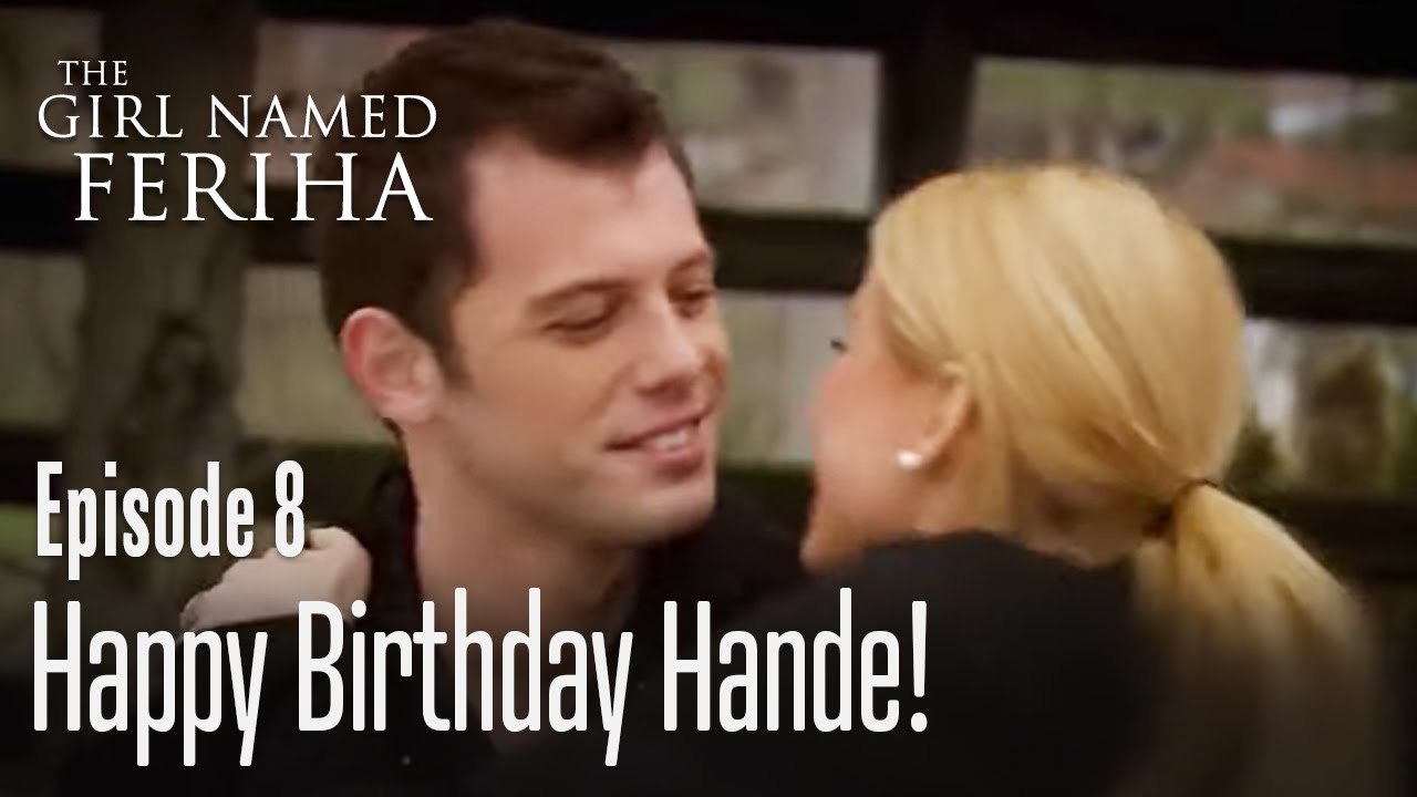 Happy birthday Hande! - The Girl Named Feriha | Episode 8