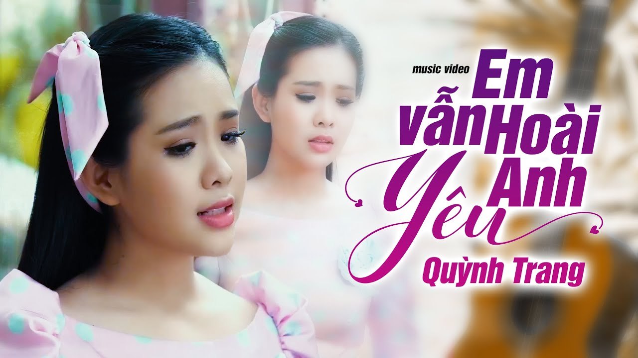 Em Vẫn Hoài Yêu Anh - Quỳnh Trang  Official MV 4K
