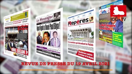 REVUE DE PRESSE CAMEROUNAISE DU 19 AVRIL 2021
