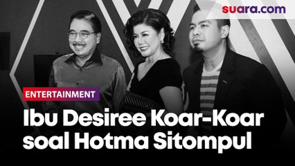 Ibu Desiree Tarigan Koar-Koar soal Hotma Sitompul, ART Duga ada yang Memengaruhi