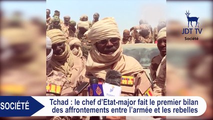 Tchad : le Chef d'Etat major fait le premier bilan après les affrontements entre armée et rebelles