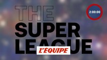 La Super Ligue expliquée en deux minutes - Foot - Super Ligue