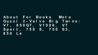 About For Books  Moto Guzzi 2-Valve Big Twins: V7, 850GT, V1000, V7 Sport, 750 S, 750 S3, 850 Le