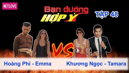 Bạn Đường Hợp Ý - Tập 48: Hoàng Phi - Emma VS Khương Ngọc - Tamara