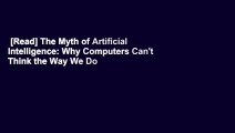 [Read] The Myth of Artificial Intelligence: Why Computers Can't Think the Way We Do Complete