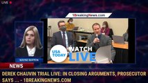 Derek Chauvin trial live: In closing arguments, prosecutor says ... - 1BreakingNews.com