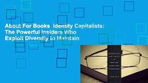 About For Books  Identity Capitalists: The Powerful Insiders Who Exploit Diversity to Maintain
