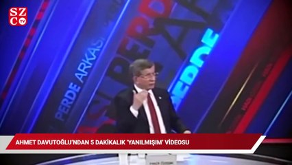 Davutoğlu, "Yanılmışım" diyerek 5 dakikalık video paylaştı