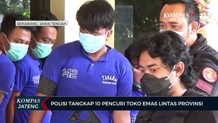Polisi Tangkap 10 Pencuri Toko Emas Lintas Provinsi