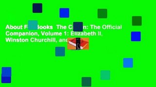 About For Books  The Crown: The Official Companion, Volume 1: Elizabeth II, Winston Churchill, and