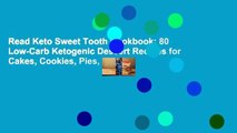 Read Keto Sweet Tooth Cookbook: 80 Low-Carb Ketogenic Dessert Recipes for Cakes, Cookies, Pies,