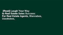 [Read] Laugh Your Way to Real Estate Sales Success: For Real Estate Agents, Wannabes, Usedtobes,