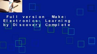 Full version  Make: Electronics: Learning by Discovery Complete