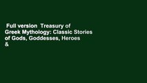 Full version  Treasury of Greek Mythology: Classic Stories of Gods, Goddesses, Heroes & Monsters