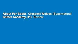 About For Books  Crescent Wolves (Supernatural Shifter Academy, #1)  Review
