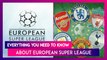 European Super League: Things You Need to Know About Breakaway Tournament From UEFA Champions League
